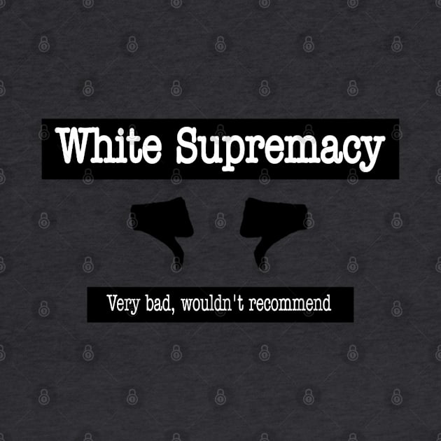 White Supremacy - 👎🏿 Very Bad Won't Recommend 👎🏿 - Front by SubversiveWare